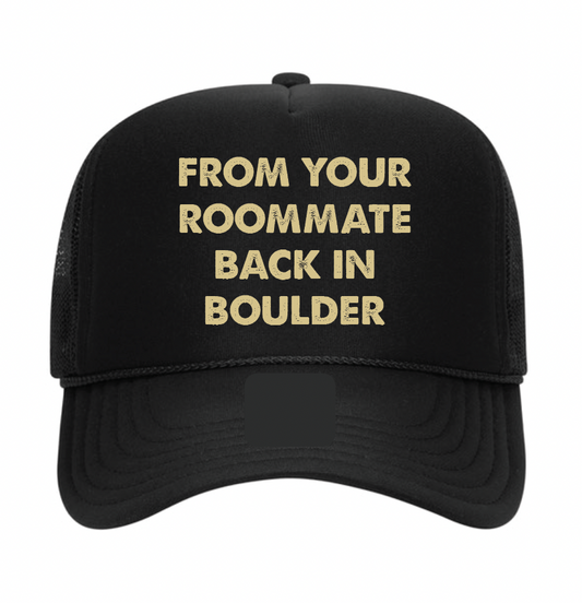 'Roommate Back in Boulder' Trucker